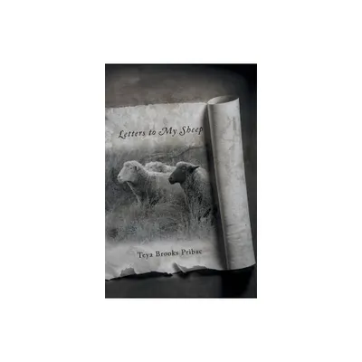 Letters to My Sheep - by Teya Brooks Pribac (Paperback)