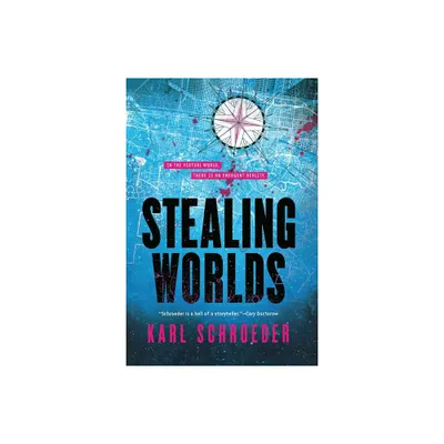 Stealing Worlds - by Karl Schroeder (Paperback)