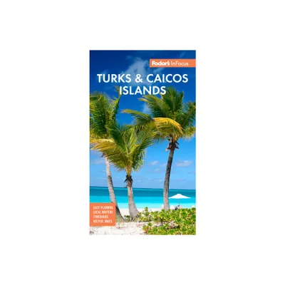 Fodors InFocus Turks & Caicos Islands - (Full-Color Travel Guide) 5th Edition by Fodors Travel Guides (Paperback)