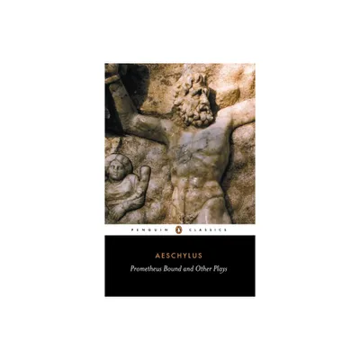 Prometheus Bound and Other Plays - (Penguin Classics) by Aeschylus (Paperback)