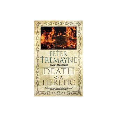 Death of a Heretic - (Sister Fidelma Mystery) by Peter Tremayne (Hardcover)