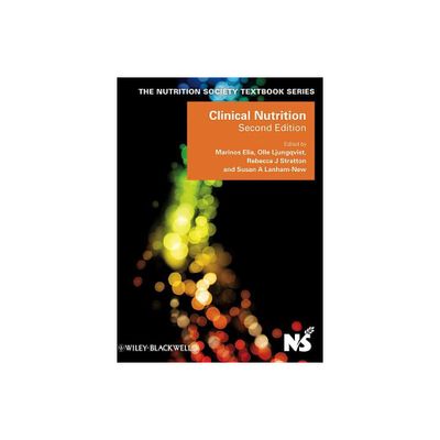 Clinical Nutrition - (Nutrition Society Textbook) 2nd Edition by Marinos Elia & Olle Ljungqvist & Rebecca J Stratton & Susan A Lanham-New