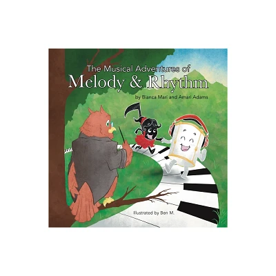 The Musical Adventures of Melody & Rhythm - by Bianca Mar & Amari Adams Adams (Paperback)