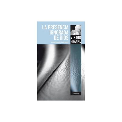 La Presencia Ignorada de Dios - by Viktor Frankl (Paperback)