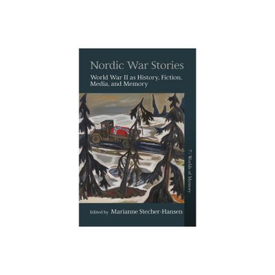 Nordic War Stories - (Worlds of Memory) by Marianne Stecher-Hansen (Paperback)