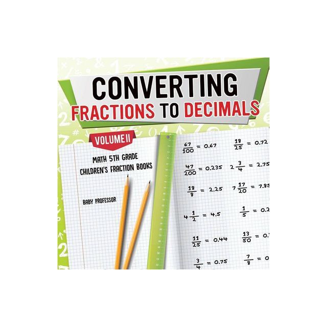 Converting Fractions to Decimals Volume II - Math 5th Grade Childrens Fraction Books - by Baby Professor (Paperback)