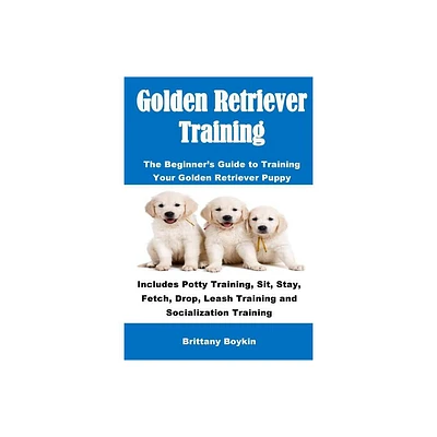 Golden Retriever Training - by Brittany Boykin (Paperback)