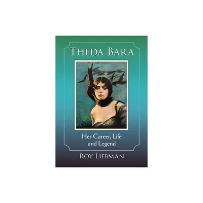 Theda Bara - by Roy Liebman (Paperback)