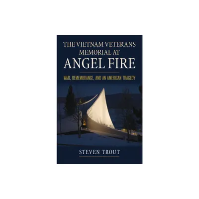 The Vietnam Veterans Memorial at Angel Fire - (Modern War Studies) by Steven Trout (Paperback)