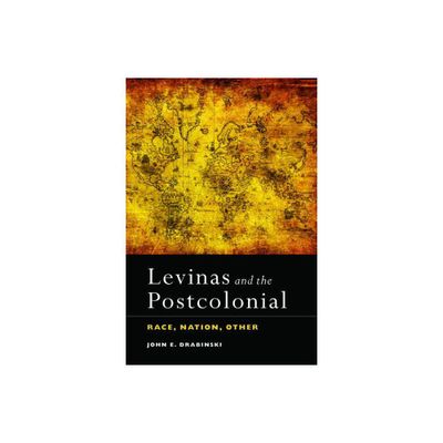 Levinas and the Postcolonial - by John E Drabinski (Paperback)