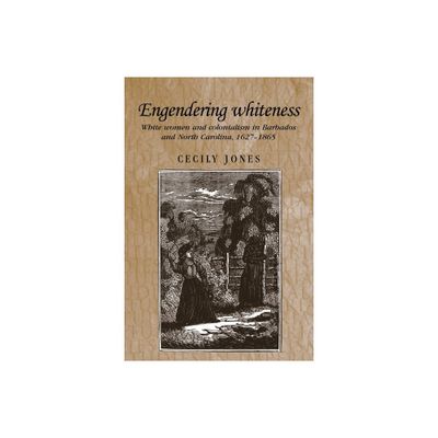 Engendering Whiteness - (Studies in Imperialism) by Cecily Jones (Paperback)