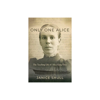 Only One Alice - by Janice Shull (Paperback)