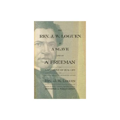 The Rev. J. W. Loguen, as a Slave and as a Freeman - (New York State) by J W Loguen (Paperback)