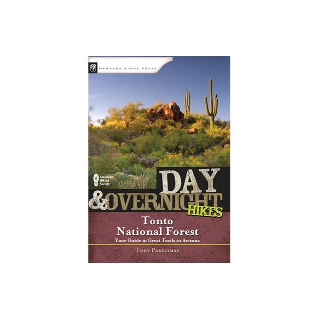 Day & Overnight Hikes: Tonto National Forest - by Tony Padegimas (Paperback)