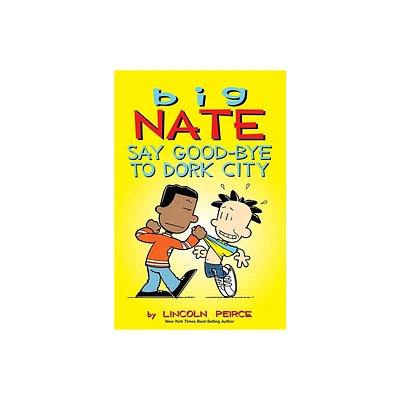 Say Good-Bye to Dork City ( Big Nate) (Reprint) (Mixed media product) by Lincoln Peirce