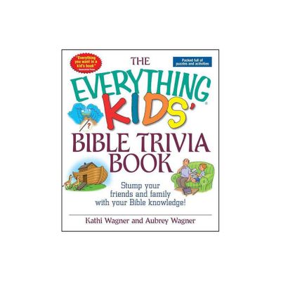 The Everything Kids Bible Trivia Book - by Kathi Wagner & Aubrey Wagner (Paperback)