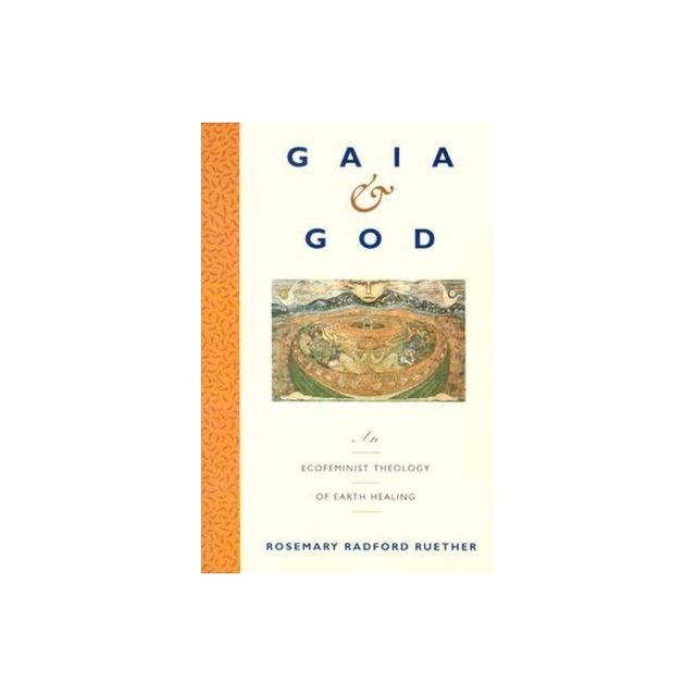 Gaia and God - by Rosemary R Ruether (Paperback)