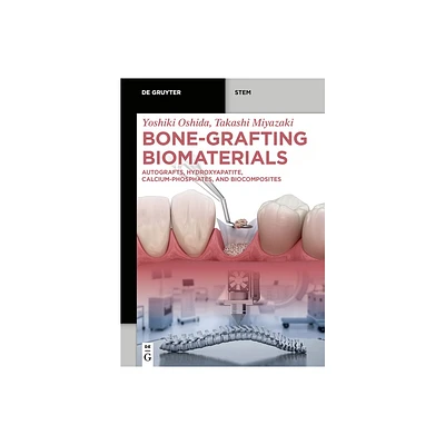 Bone-Grafting Biomaterials - (De Gruyter Stem) by Yoshiki Oshida & Takashi Miyazaki (Paperback)