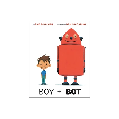 Boy and Bot - by Ame Dyckman (Hardcover)