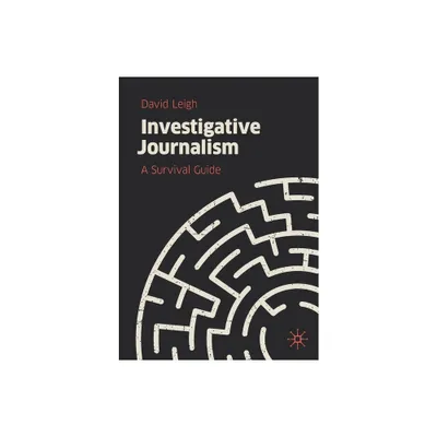 Investigative Journalism - by David Leigh (Paperback)