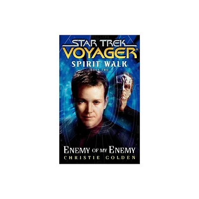 Star Trek: Voyager: Spirit Walk #2: Enemy of My Enemy - by Christie Golden (Paperback)