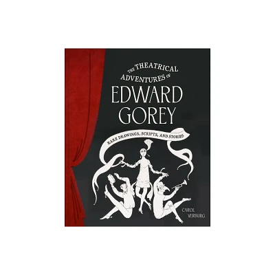 The Theatrical Adventures of Edward Gorey - by Carol Verburg (Hardcover)