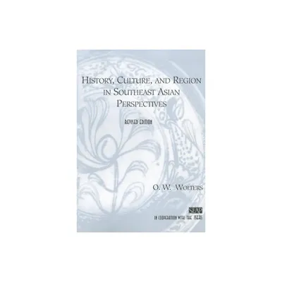 History, Culture, and Region in Southeast Asian Perspectives - (Studies on Southeast Asia) by O W Wolters (Paperback)