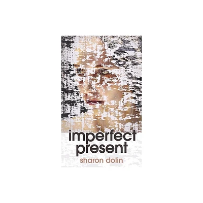 Imperfect Present - (Pitt Poetry) by Sharon Dolin (Paperback)