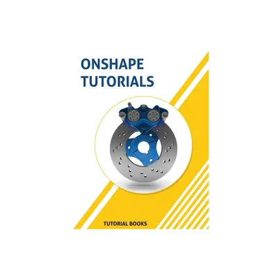 Onshape Tutorials - by Tutorial Books (Paperback)