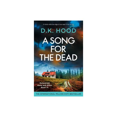 A Song for the Dead - (Detectives Kane and Alton) by D K Hood (Paperback)