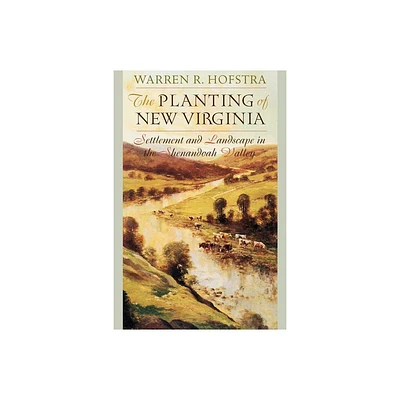 The Planting of New Virginia - (Creating the North American Landscape) by Warren R Hofstra (Paperback)