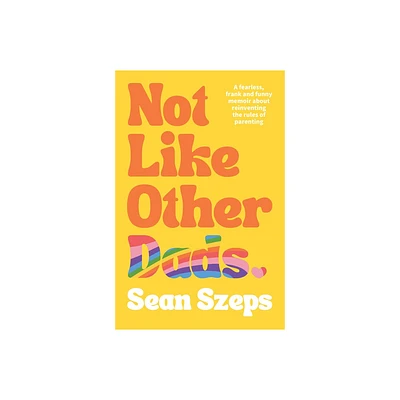 Not Like Other Dads - by Sean Szeps (Paperback)