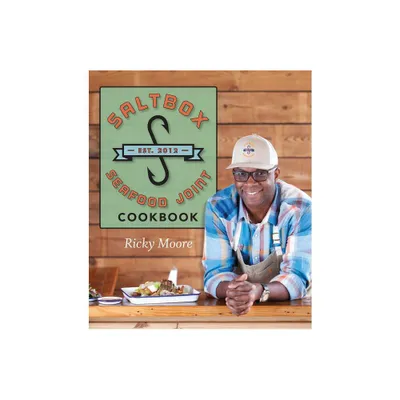 Saltbox Seafood Joint Cookbook - by Ricky Moore (Hardcover)