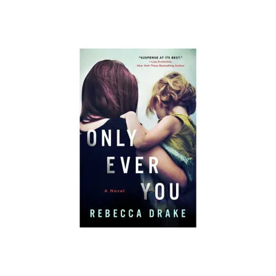 Only Ever You - by Rebecca Drake (Paperback)