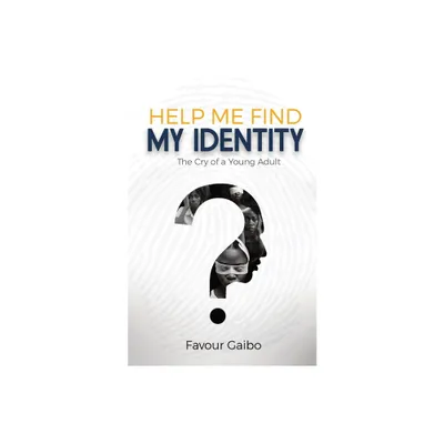 Help Me Find My Identity - by Favour Gaibo (Paperback)