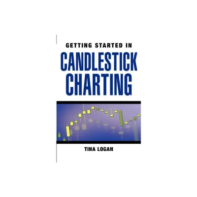 Candlestick Charting - (Getting Started In...) by Tina Logan (Paperback)