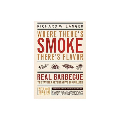 Where Theres Smoke Theres Flavor - by Richard W Langer (Paperback)