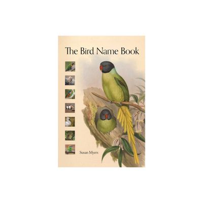 The Bird Name Book - by Susan Myers (Hardcover)