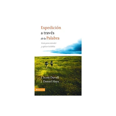 Expedicin a travs de la palabra - by J Scott Duvall & J Daniel Hays (Paperback)