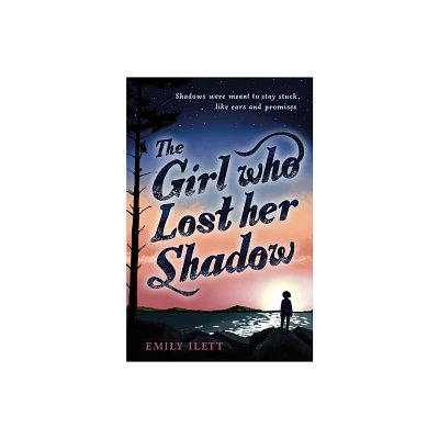 The Girl Who Lost Her Shadow - by Emily Ilett (Paperback)