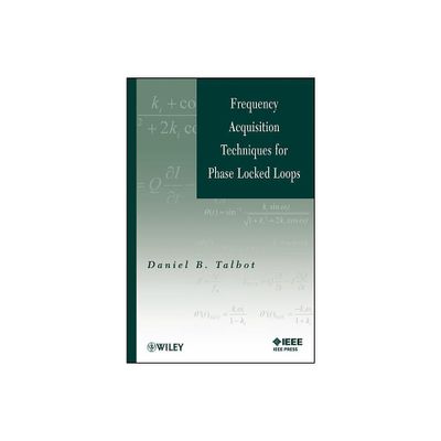 Frequency Acquisition Techniques for Phase Locked Loops - by Daniel B Talbot (Hardcover)