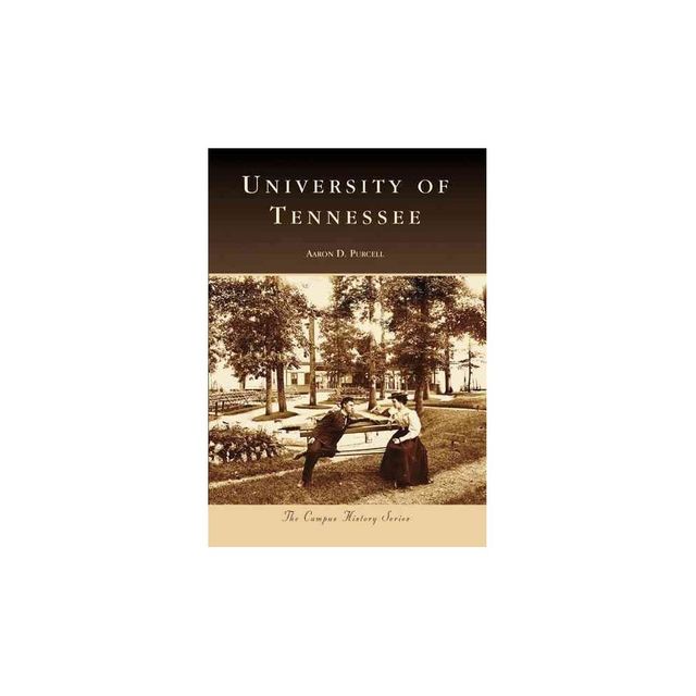 University of Tennessee - by Aaron D Purcell (Paperback)