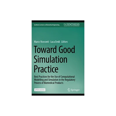 Toward Good Simulation Practice - (Synthesis Lectures on Biomedical Engineering) by Marco Viceconti & Luca Emili (Paperback)