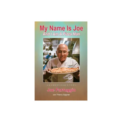 My Name Is Joe And I Am A Pizza Man - by Joe Farruggio (Paperback)