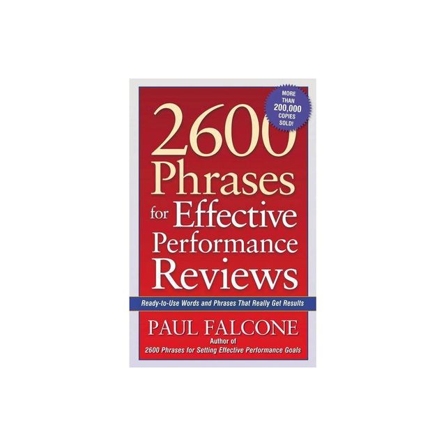 2600 Phrases for Effective Performance Reviews - by Paul Falcone (Paperback)