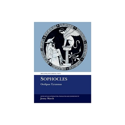 Sophocles: Oedipus Tyrannus - (Aris & Phillips Classical Texts) by Jennifer R March (Paperback)