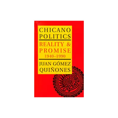 Chicano Politics - (Calvin P. Horn Lectures in Western History and Culture) by Juan G & mez-Quiones (Paperback)