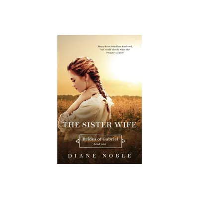 The Sister Wife - (Brides of Gabriel) by Diane Noble (Paperback)