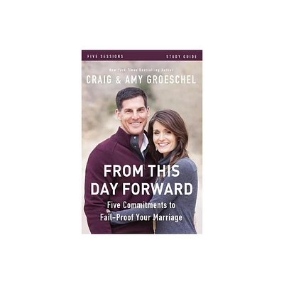 From This Day Forward Bible Study Guide - by Craig Groeschel & Amy Groeschel (Paperback)