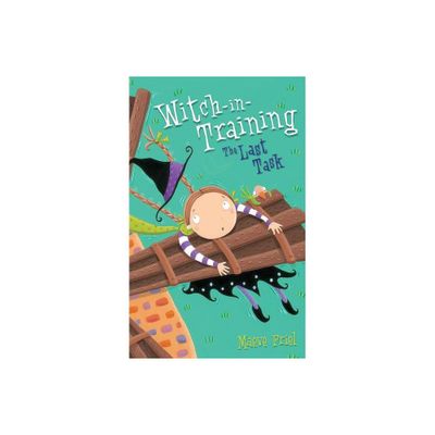 The Last Task - (Witch-In-Training) by Maeve Friel (Paperback)